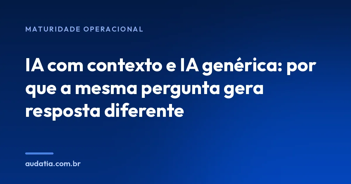 IA com contexto e IA genérica: por que muda a resposta