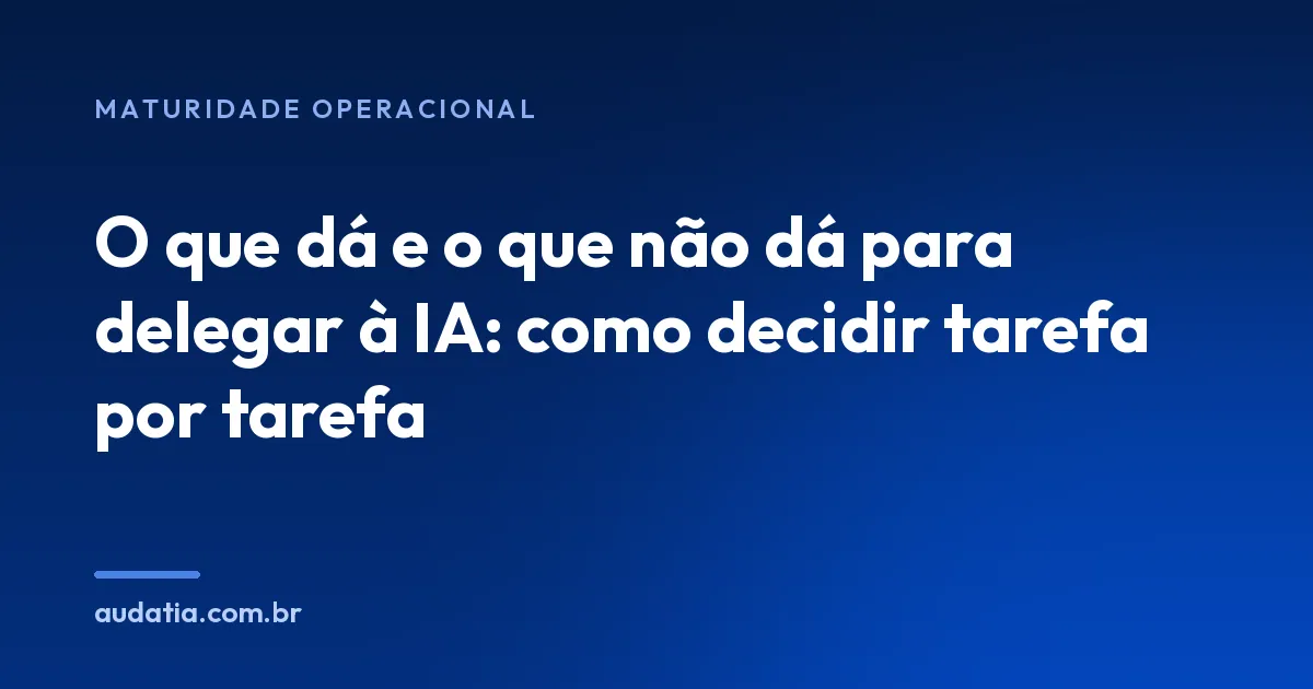 O que dá e o que não dá para delegar à IA