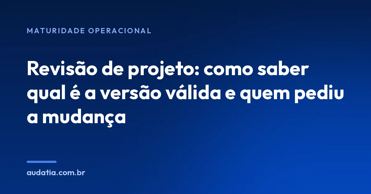 Revisão de projeto: qual é a versão válida e quem pediu