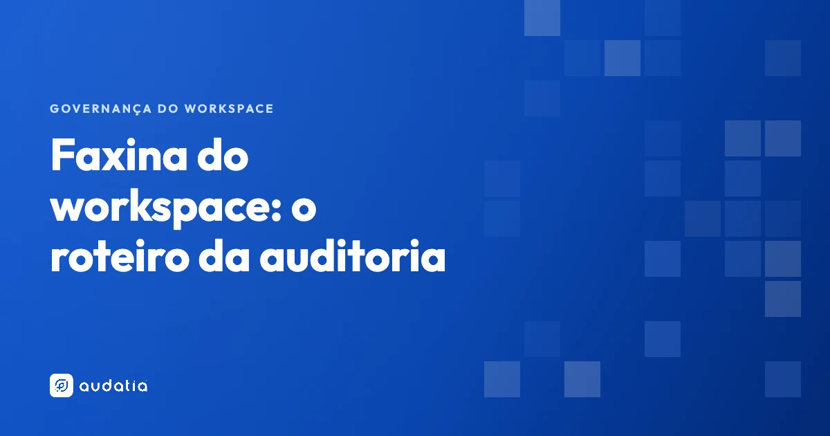 Faxina do workspace no ClickUp: o roteiro da auditoria periódica