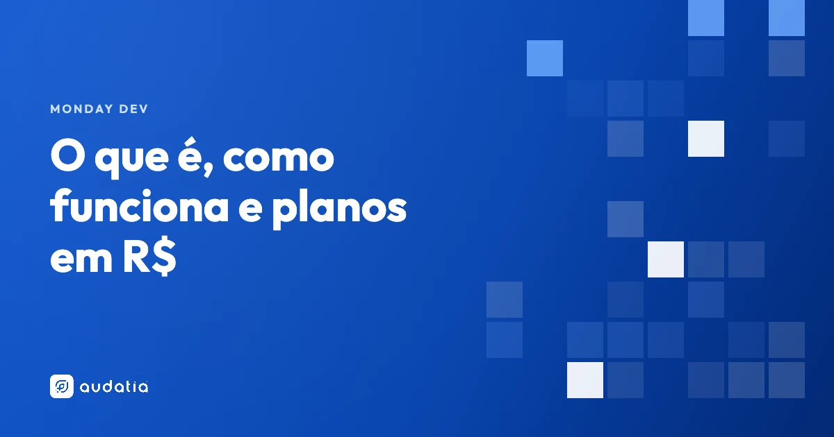 monday dev: o que é, como funciona e planos em R$
