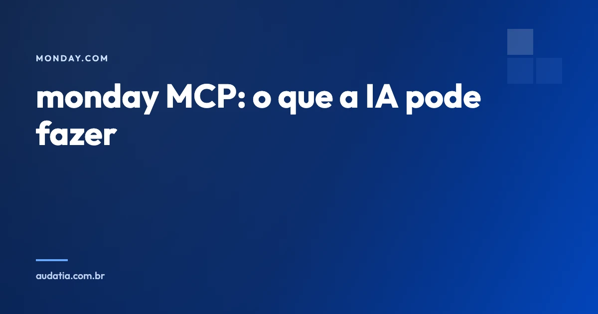 monday MCP: o que é, como funciona e o que a IA pode fazer