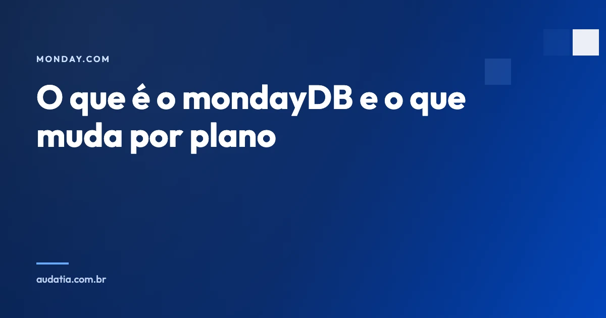 O que é o mondayDB: como funciona e o que muda por plano