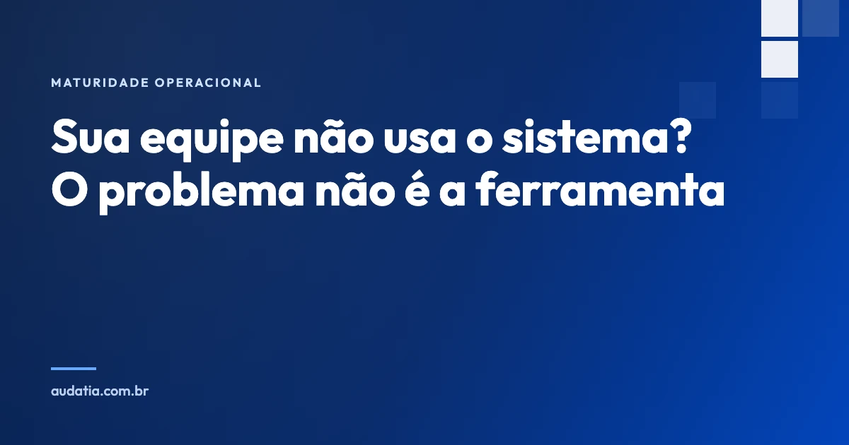 Sua equipe não usa o sistema? O problema não é a ferramenta